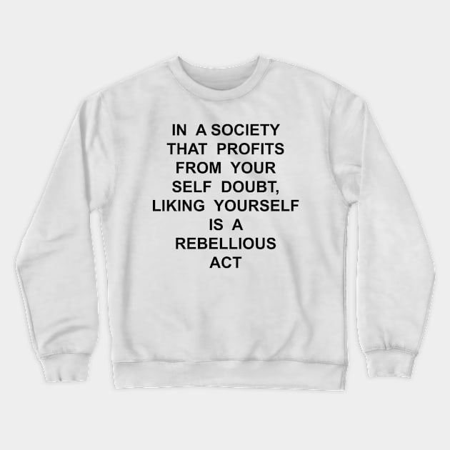 LIKE YOURSELF Crewneck Sweatshirt by TheCosmicTradingPost